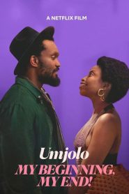 Umjolo : My Beginning, My End! (2025)
